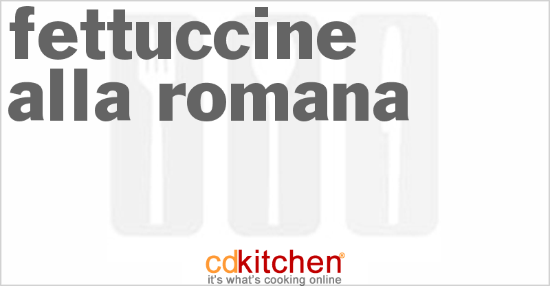 Fettuccine Alla Romana - CDKitchen.com