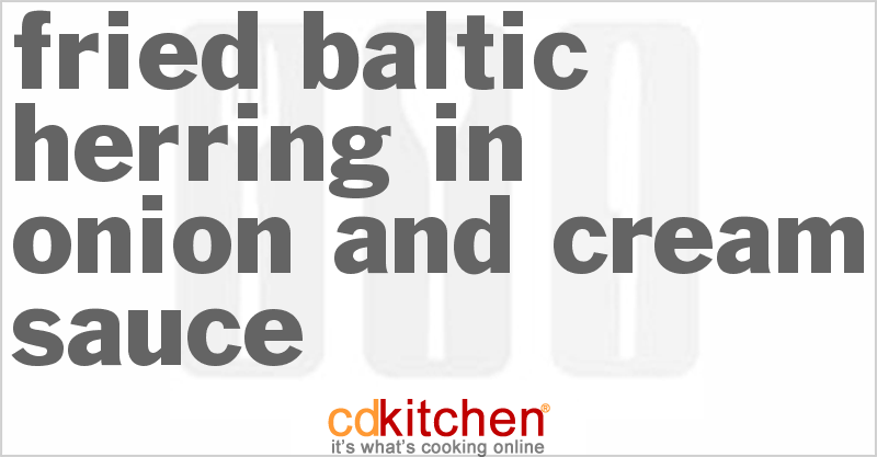 Fried Baltic Herring in Onion and Cream Sauce - CDKitchen.com