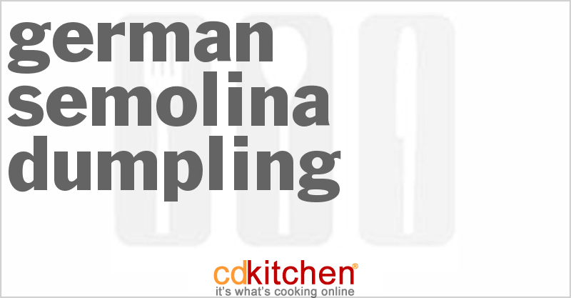 German Semolina Dumpling - CDKitchen.com