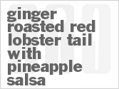 recipe for ginger roasted red lobster tail with pineapple salsa