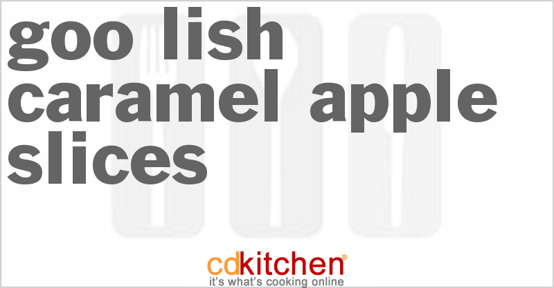 Goo-Lish Caramel Apple Slices - CDKitchen.com