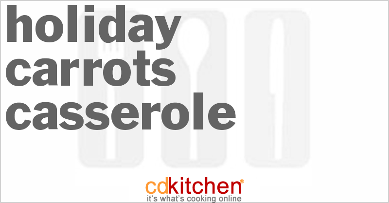 Holiday Carrots Casserole - CDKitchen.com