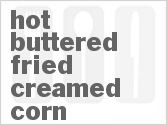 recipe for hot buttered fried creamed corn