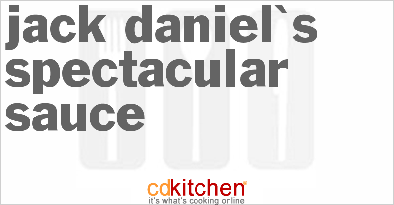 Jack Daniel's Spectacular Sauce - CDKitchen.com