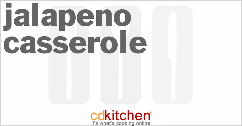 Jalapeno Casserole - CDKitchen.com