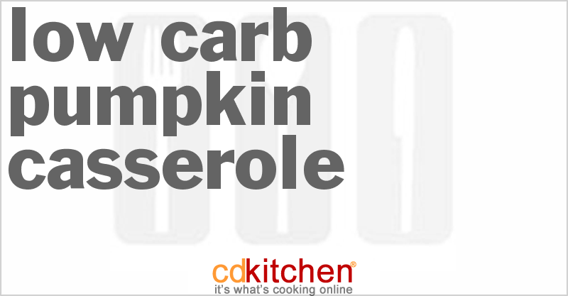 Low Carb Pumpkin Casserole - CDKitchen.com