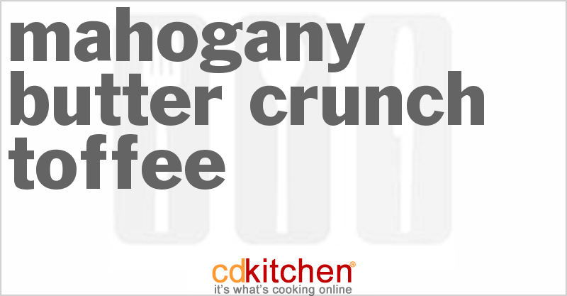 Mahogany Butter Crunch Toffee - CDKitchen.com