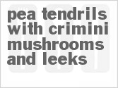 recipe for pea tendrils with crimini mushrooms and leeks