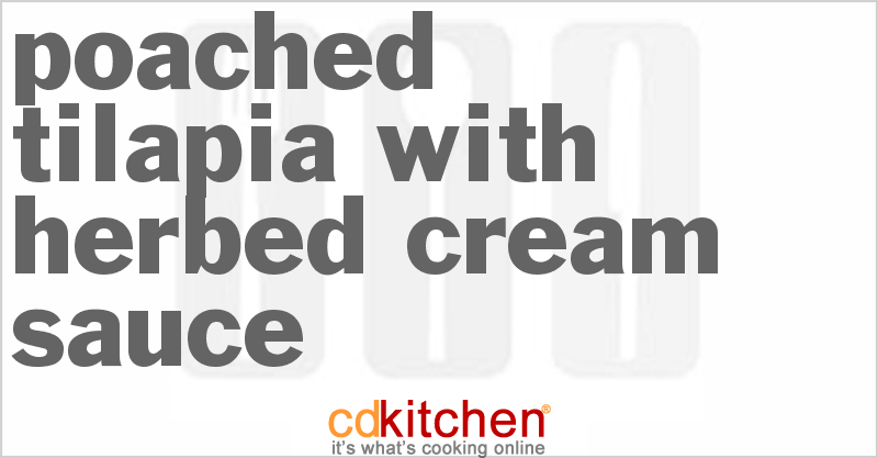 Poached Tilapia With Herbed Cream Sauce - CDKitchen.com
