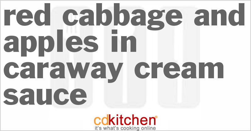 Red Cabbage And Apples In Caraway Cream Sauce - CDKitchen.com