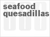 recipe for seafood quesadillas
