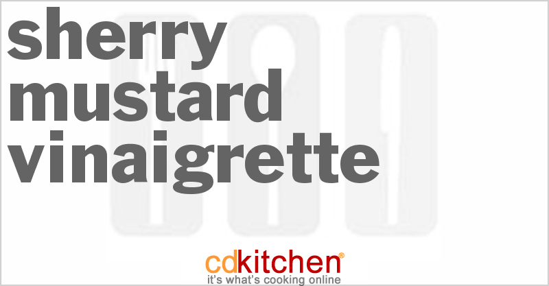 Sherry-Mustard Vinaigrette - CDKitchen.com