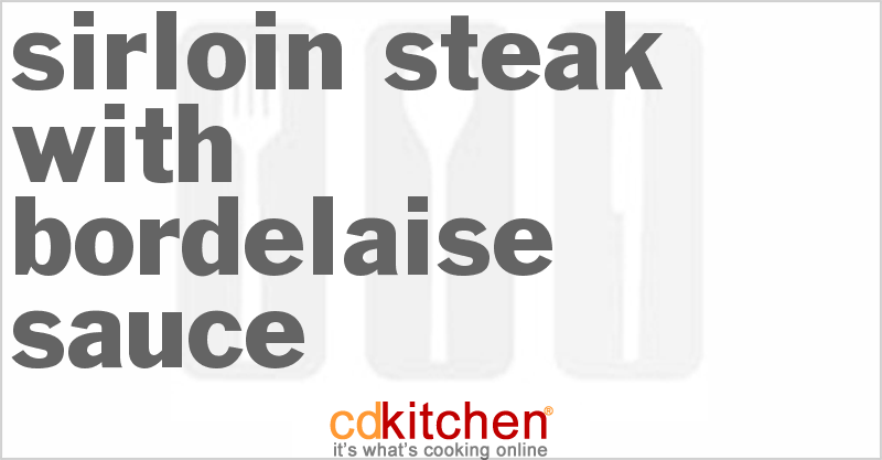 Sirloin Steak With Bordelaise Sauce - CDKitchen.com