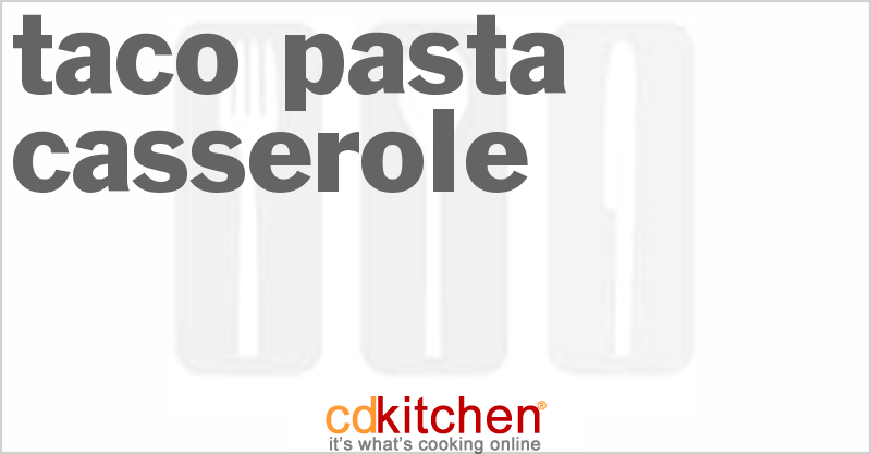 Taco Pasta Casserole - CDKitchen.com