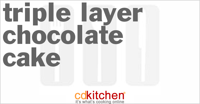 Triple Layer Chocolate Cake - CDKitchen.com