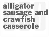 recipe for alligator sausage and crawfish casserole