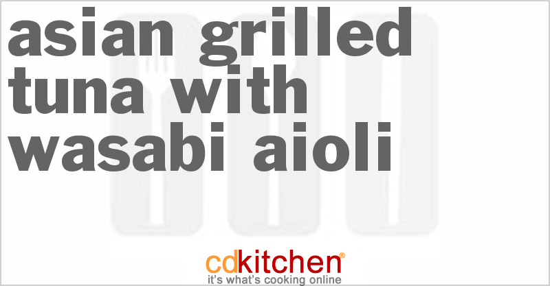 Asian Grilled Tuna With Wasabi Aioli - CDKitchen.com