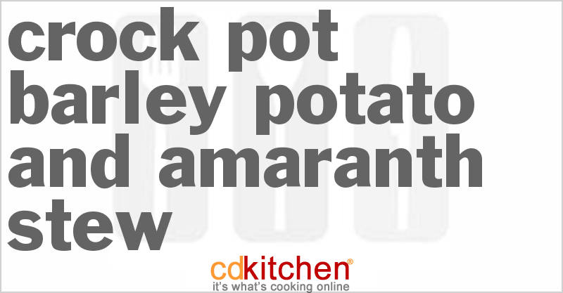 Barley Potato And Amaranth Stew - CDKitchen.com