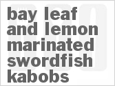 recipe for bay leaf and lemon marinated swordfish kabobs