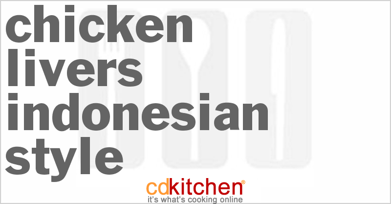 Chicken Livers Indonesian-Style - CDKitchen.com