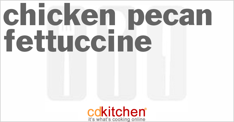 Chicken-Pecan Fettuccine - CDKitchen.com