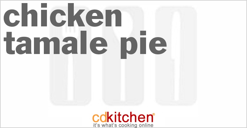 Chicken Tamale Pie - CDKitchen.com