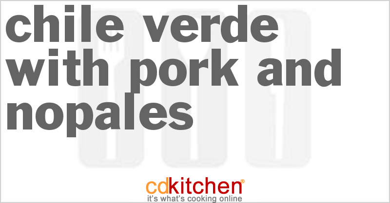 Chile Verde With Pork And Nopales - CDKitchen.com
