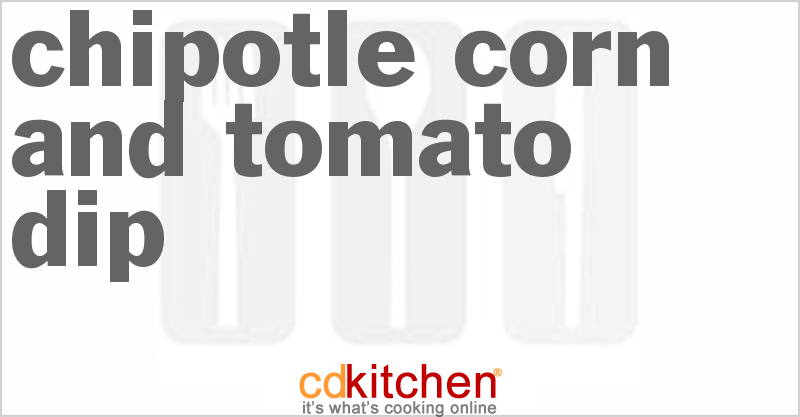 Chipotle Corn And Tomato Dip - CDKitchen.com