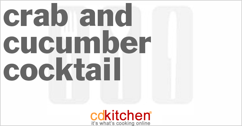 Crab And Cucumber Cocktail - CDKitchen.com
