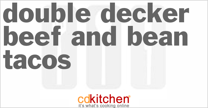 Double Decker Beef And Bean Tacos - CDKitchen.com