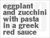 recipe for eggplant and zucchini with pasta in a greek red sauce
