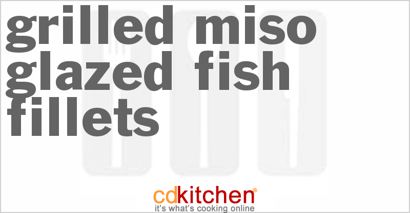 Grilled Miso-Glazed Fish Fillets - CDKitchen.com
