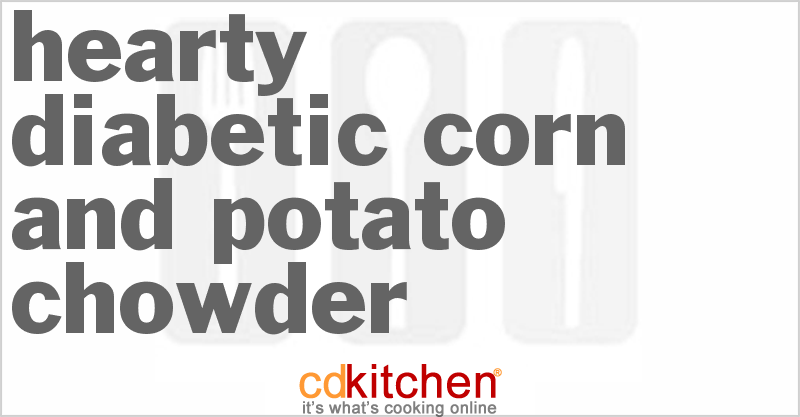 Hearty Diabetic Corn And Potato Chowder - CDKitchen.com