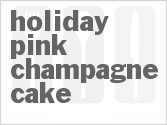 recipe for holiday pink champagne cake