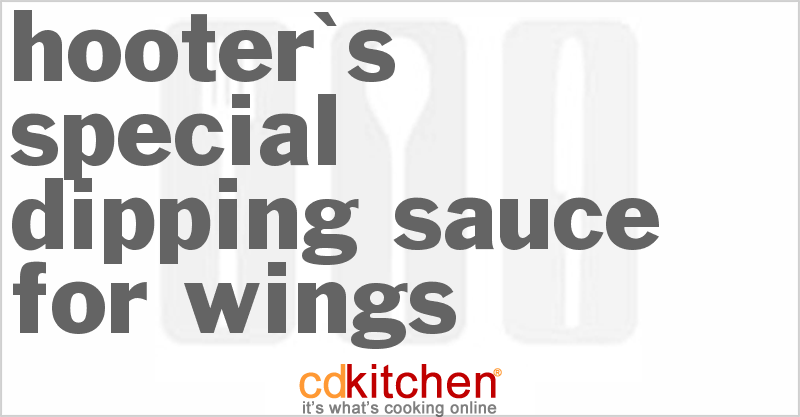 Hooter's Special Dipping Sauce for Wings - CDKitchen.com