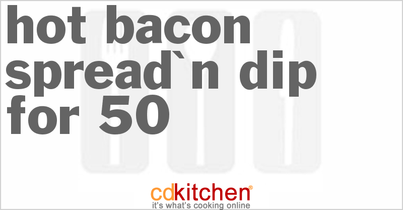 Party Time Hot Bacon Spread 'n Dip - CDKitchen.com