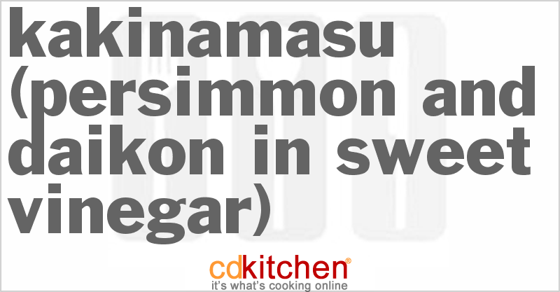 Kakinamasu (Persimmon And Daikon In Sweet Vinegar) - CDKitchen.com