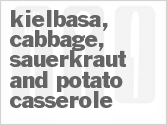 recipe for kielbasa, cabbage, sauerkraut and potato casserole