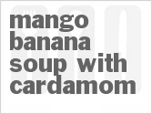 recipe for mango banana soup with cardamom