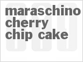 recipe for maraschino cherry chip cake