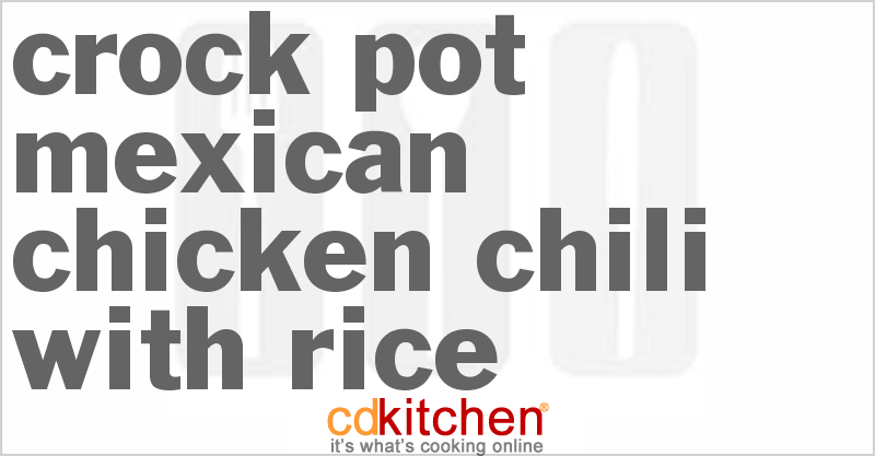 Mexican Chicken Chili With Rice - CDKitchen.com