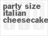 recipe for party size italian cheesecake