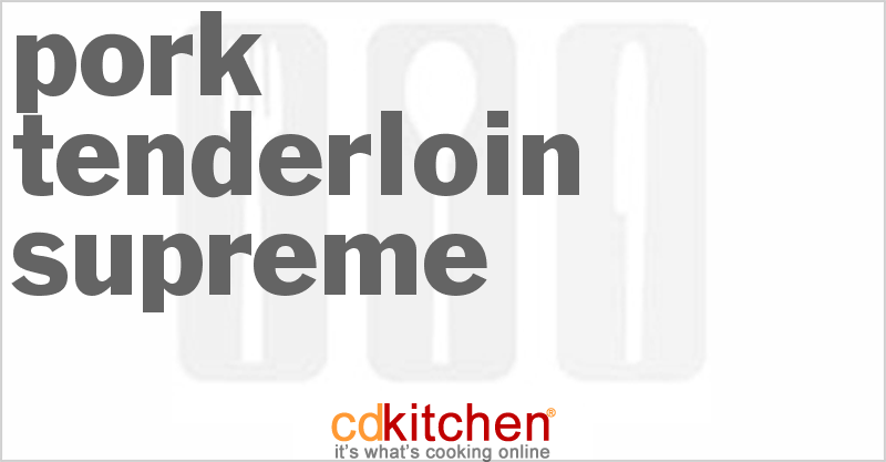 Pork Tenderloin Supreme - CDKitchen.com