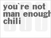 recipe for you're not man enough chili