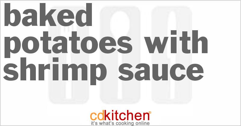 Baked Potatoes With Shrimp Sauce Recipe | CDKitchen.com