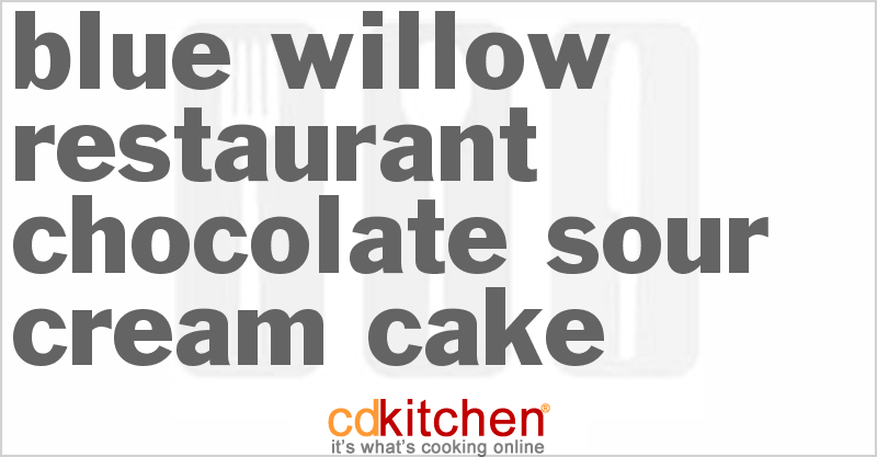 Blue Willow Restaurant Chocolate Sour Cream Cake - CDKitchen.com