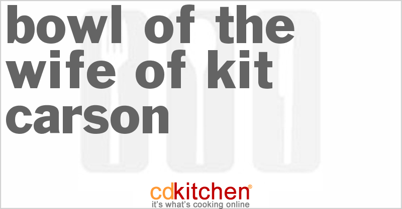 Bowl Of The Wife Of Kit Carson - CDKitchen.com