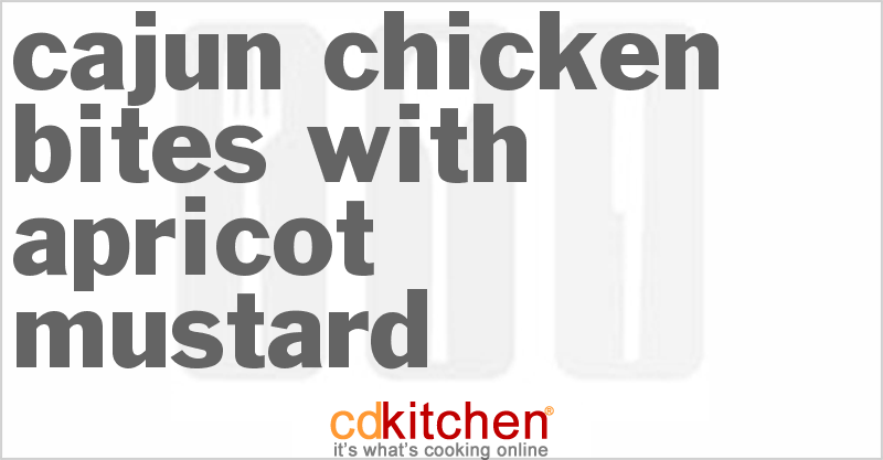 Cajun Chicken Bites With Apricot Mustard - CDKitchen.com