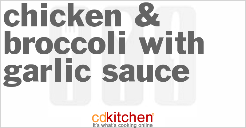 Chicken & Broccoli With Garlic Sauce - CDKitchen.com