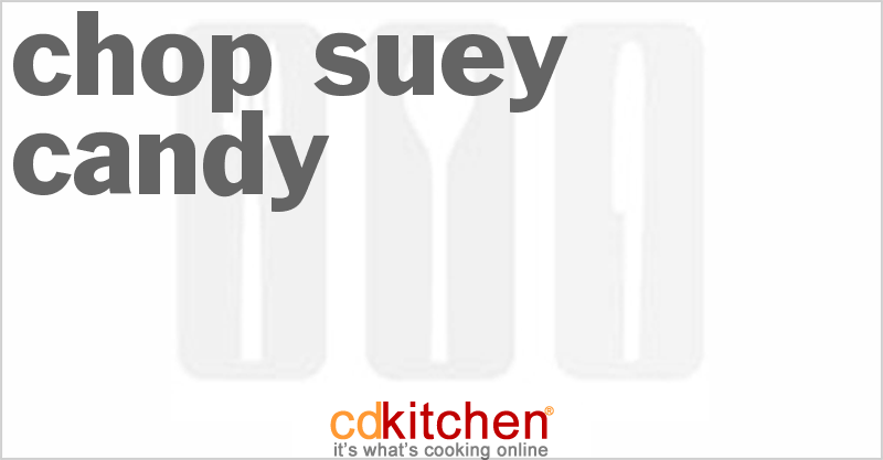 Chop Suey Candy - CDKitchen.com